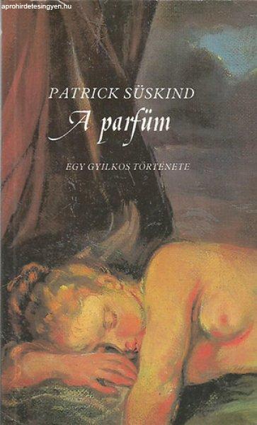 A parfüm - Egy gyilkos története - Patrick Süskind