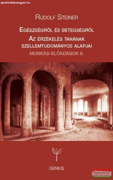 Rudolf Steiner - Egészségről és betegségről / Az érzékelés tanának
szellemtudományos alapjai