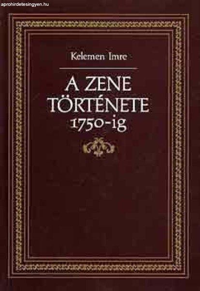 A zene története 1750-ig - Kelemen Imre