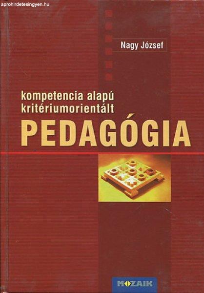 Kompetencia alapú kritériumorientált pedagógia - Nagy József