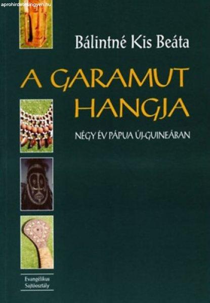 A garamut hangja - Négy év Pápua Új-Guineában - Bálintné Kis Beáta