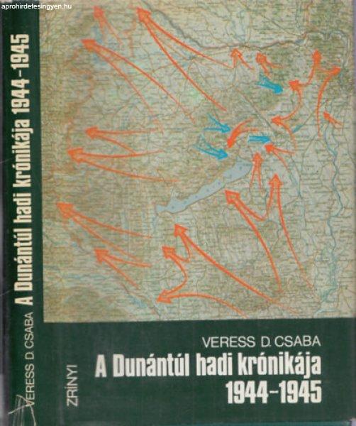 A Dunántúl hadi krónikája 1944-1945 - Veress D. Csaba