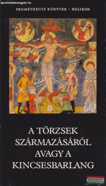 Hahn István szerk. - A törzsek származásáról avagy a kincsesbarlang