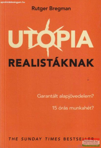 Rutger Bregman - Utópia realistáknak