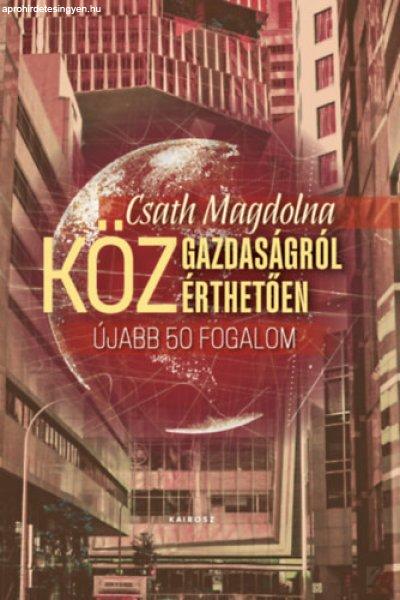 KÖZGAZDASÁGRÓL KÖZÉRTHETŐEN 2. - Újabb ötven fogalom