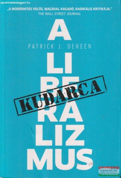 Patrick J. Deneen - A liberalizmus kudarca