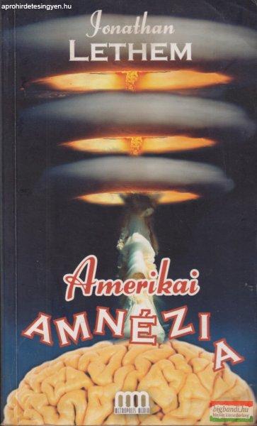 Jonathan Lethem - Amerikai amnézia