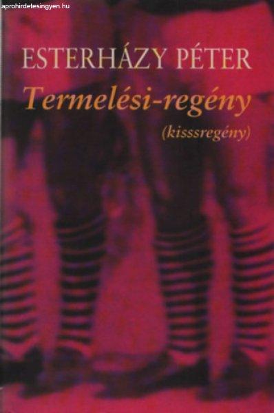 Termelési-regény (kisssregény) - Esterházy Péter