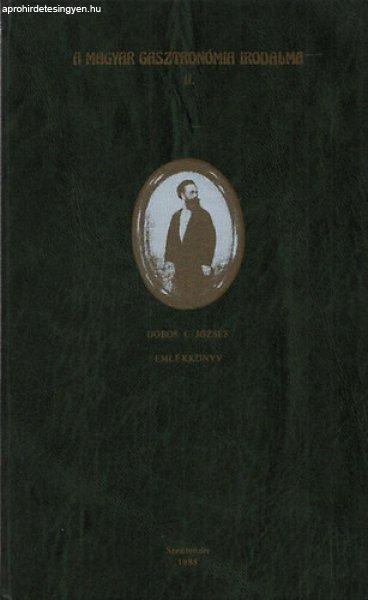 Dobos C. József emlékkönyv (A Magyar Gasztronómia Irodalma II.) - Dobos C.
József