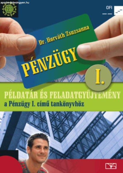 Pénzügy I. Példatár és feladatgyűjtemény a Pénzügy I. című
tankönyvhöz - Dr. Horváth Zsuzsanna