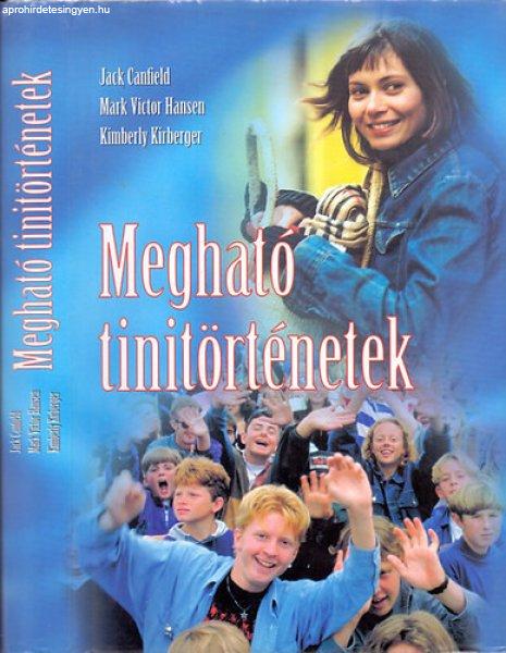 Megható tinitörténetek - Jack Canfield-Mark Victor Hansen-Kimberly Kirberger