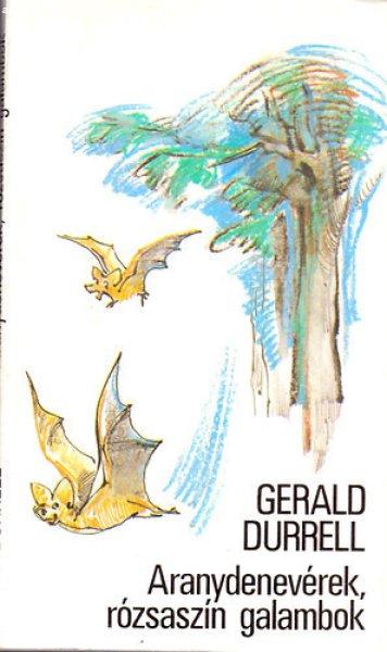 Aranydenevérek, rózsaszín galambok - Gerald Durrell