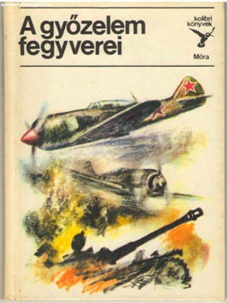 A győzelem fegyverei (kolibri könyvek) - Matthaeidesz Konrád