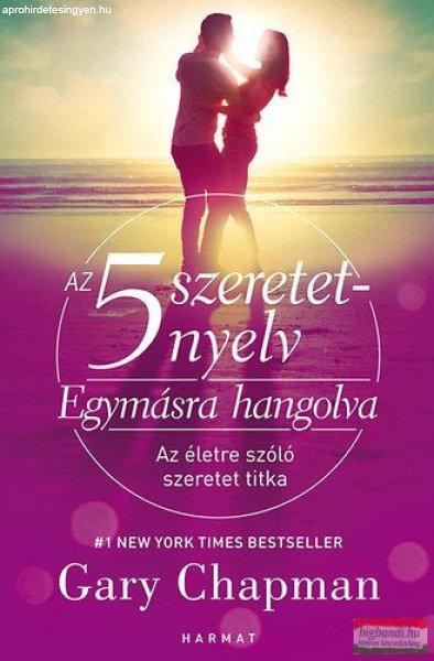 Gary Chapman - Az 5 szeretetnyelv: Egymásra hangolva - Az életre szóló
szeretet titka 