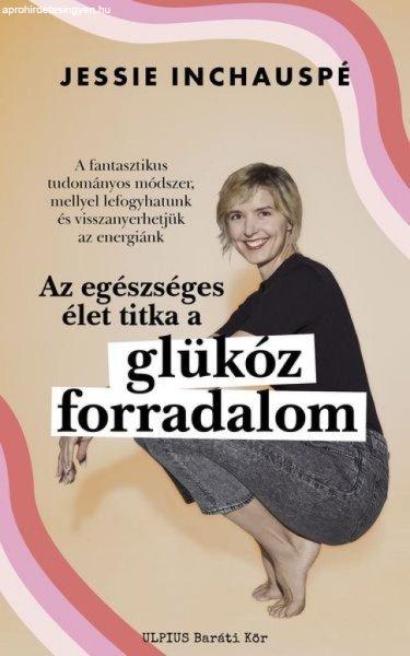 Glükóz forradalom - A fantasztikus tudományos módszer, mellyel lefogyhatunk
és visszanyerhetjük az energiánk