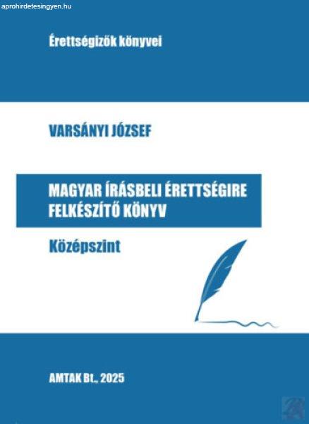 MAGYAR ÍRÁSBELI ÉRETTSÉGIRE FELKÉSZÍTŐ KÖNYV – KÖZÉPSZINT