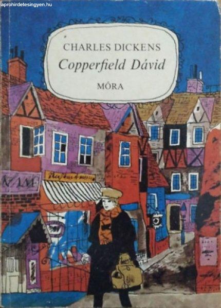 Copperfield Dávid - Gyermekévek, ifjúság - Charles Dickens - Ottlik Géza
(ford.)