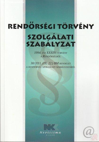 RENDŐRSÉGI TÖRVÉNY - SZOLGÁLATI SZABÁLYZAT