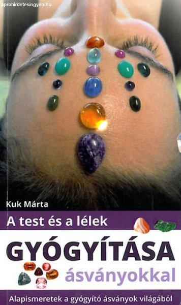 A test és a lélek gyógyítása ásványokkal - Alapismeretek a gyógyító
ásványok világából - Kuk Márta