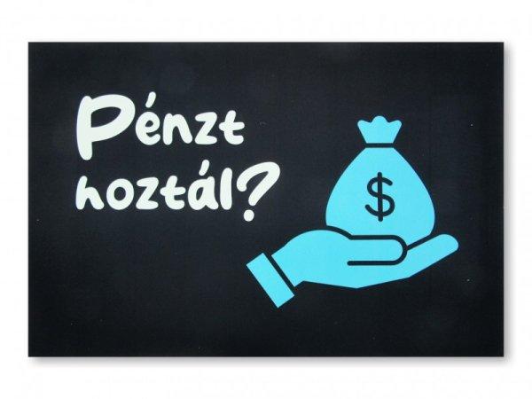 Vicces, tréfás lábtörlő, Pénzt hoztál?