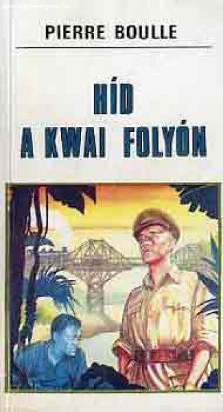 Híd a Kwai folyón - Pierre Boulle