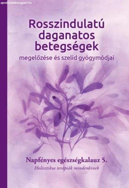 Rosszindulatú daganatos betegségek megelőzése és szelíd gyógymódjai