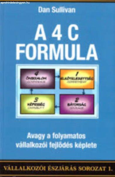 A 4 C formula - Avagy a folyamatos vállalkozói fejlődés képlete - Dan
Sullivan