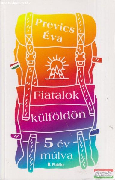 Prevics Éva - Fiatalok külföldön - 5 év múlva