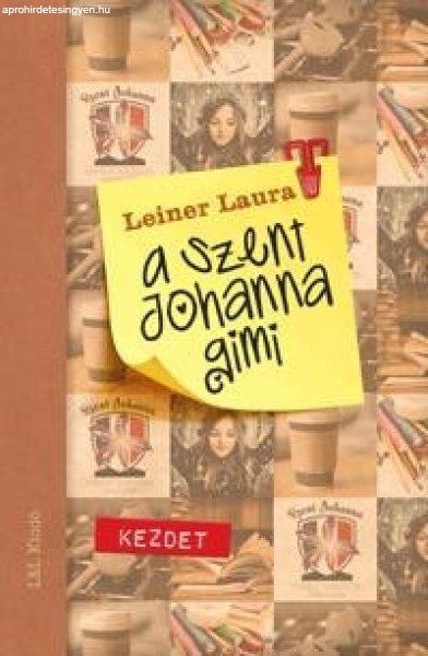 Leiner Laura - A Szent Johanna gimi 1. - Kezdet