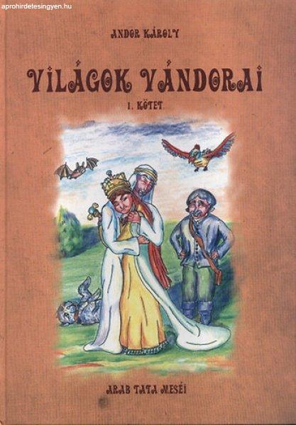 Andor Károly: Világok vándorai I. (Arab tata meséi)