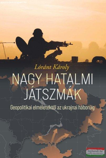 Lóránt Károly - Nagy hatalmi játszmák