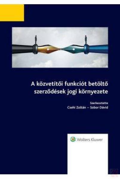 A KÖZVETÍTŐI FUNKCIÓT BETÖLTŐ SZERZŐDÉSEK JOGI KÖRNYEZETE