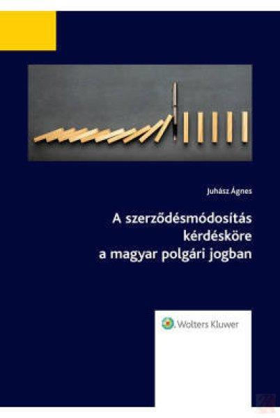 A SZERZŐDÉSMÓDOSÍTÁS KÉRDÉSKÖRE A MAGYAR POLGÁRI JOGBAN