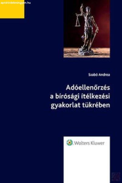 ADÓELLENŐRZÉS A BÍRÓSÁGI ÍTÉLKEZÉSI GYAKORLAT TÜKRÉBEN