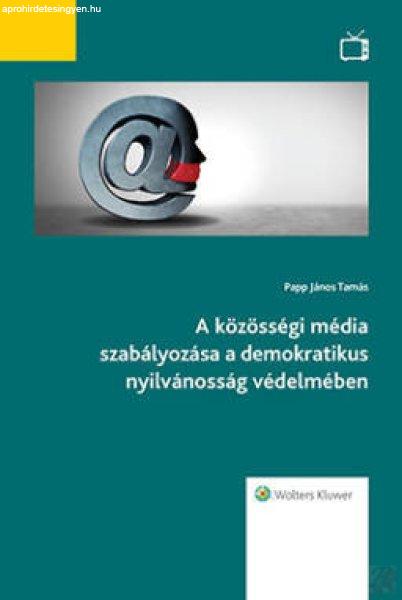 A KÖZÖSSÉGI MÉDIA SZABÁLYOZÁSA A DEMOKRATIKUS NYILVÁNOSSÁG VÉDELMÉBEN