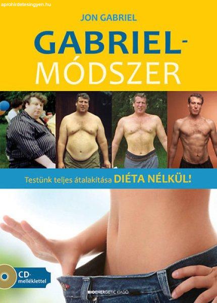 Gabriel-módszer - Testünk teljes átalakítása DIÉTA NÉLKÜL! - Jon Gabriel