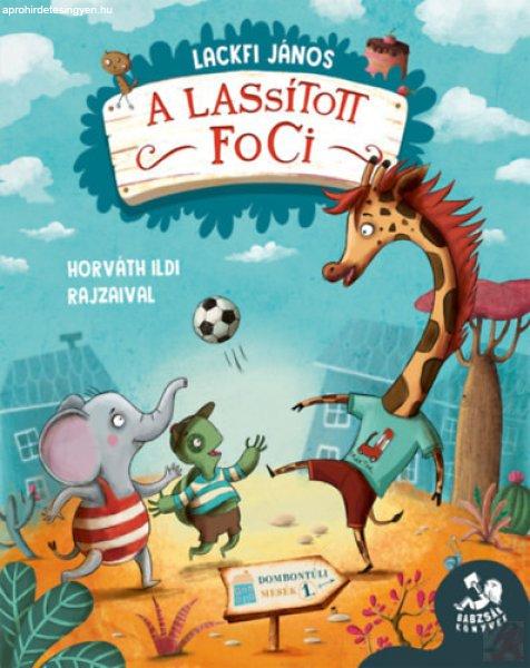 A LASSÍTOTT FOCI - Dombontúli mesék 1.