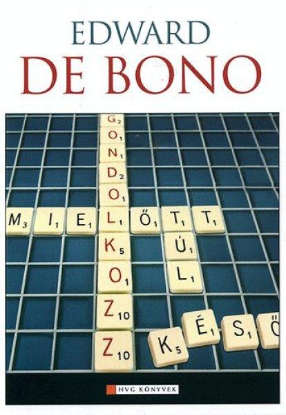 Gondolkozz! ...mielőtt túl késő - Edward De Bono