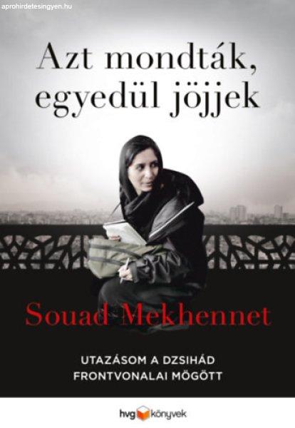 Azt mondták, egyedül jöjjek - Souad Mekhennet