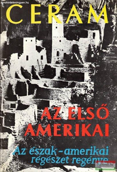C. W. Ceram - Az első amerikai - Az észak-amerikai régészet regénye