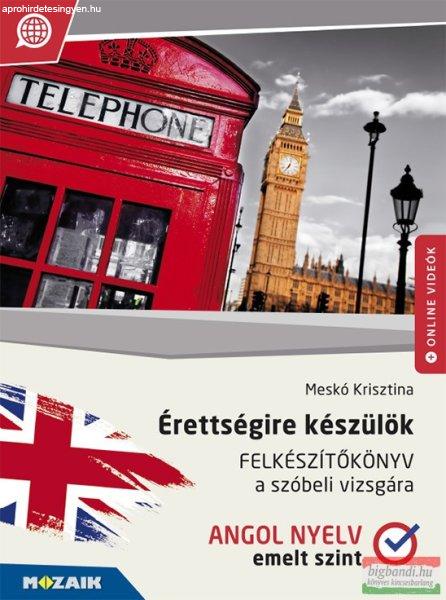 Meskó Krisztina - Érettségire készülök - Angol nyelv szóbeli vizsga
felkészítő - Emelt szint - MS-2377U