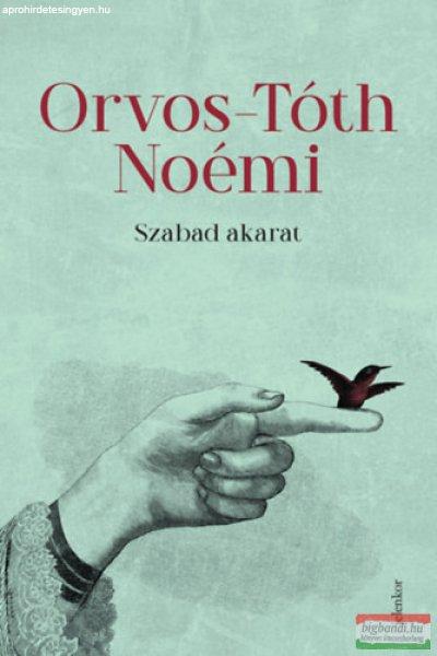 Orvos-Tóth Noémi - Szabad akarat