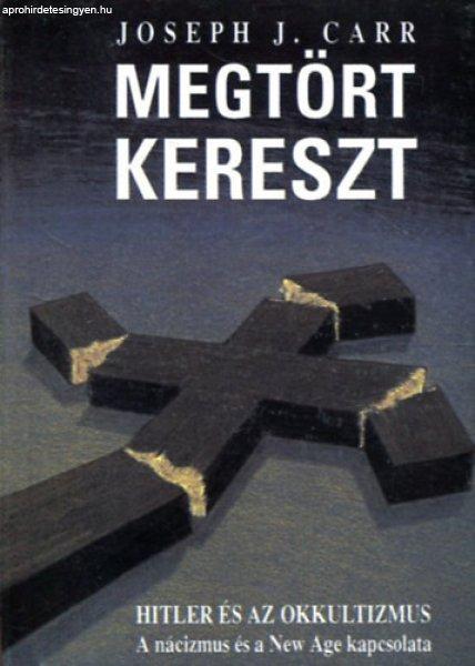 Megtört kereszt - Hitler és az okkultizmus - Joseph J. Carr