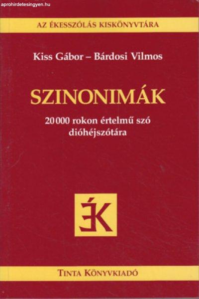 Szinonimák - 20 000 rokon értelmű szó dióhéjszótára - Kiss
Gábor-Bárdosi Vilmos