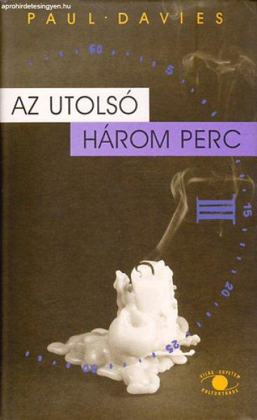 Az utolsó három perc - Feltevések a világegyetem végső sorsáról - Paul
Davies