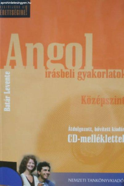 Angol Írásbeli Gyakorlatok - Középszint cd
melléklettel(átdolgozott,bővített kiadás) - Batár Levente