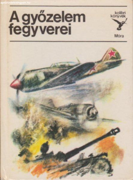 A győzelem fegyverei (kolibri könyvek) - Matthaeidesz Konrád