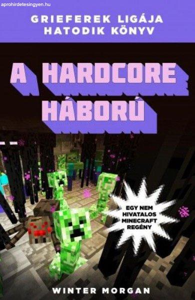 A hardcore háború - Grieferek ligája hatodik könyv - Egy nem hivatalos
Minecraft regény