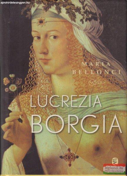 Maria Bellonci - Lucrezia Borgia
