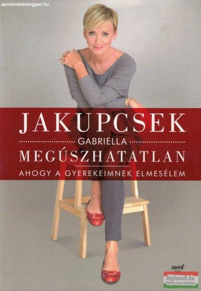 Jakupcsek Gabriella - Megúszhatatlan